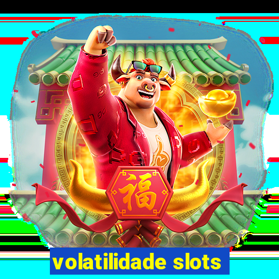 volatilidade slots